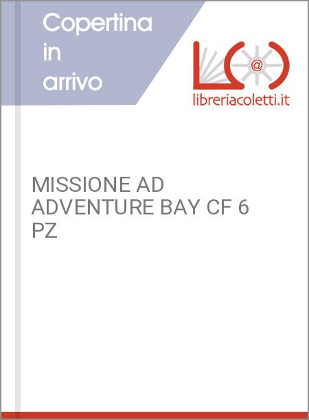 MISSIONE AD ADVENTURE BAY CF 6 PZ