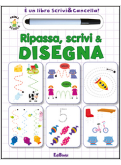 RIPASSA, SCRIVI & DISEGNA. PRIMA SCUOLA. LIBRI DIDATTICI. CON GADGET