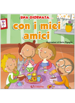 GIORNATA... CON I MIEI AMICI. EDIZ. ILLUSTRATA (UNA)