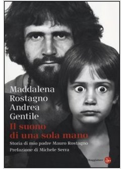 SUONO DI UNA SOLA MANO. STORIA DI MIO PADRE MAURO ROSTAGNO (IL)