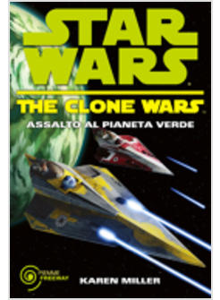 ASSALTO AL PIANETA VERDE THE CLONE WARS STAR WARS VOL 4