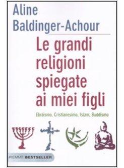 GRANDI RELIGIONI SPIEGATE AI MIEI FIGLI (LE)