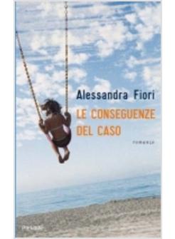 CONSEGUENZE DEL CASO (LE)