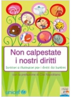 NON CALPESTATE I NOSTRI DIRITTI SCRITTORI E ILLUSTRATORI PER I DIRITTI DEI BAMBI