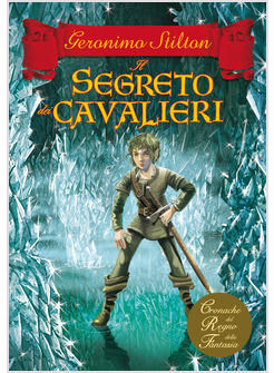 SEGRETO DEI CAVALIERI CRONACHE DEL REGNO DELLA FANTASIA (IL) VOL 6