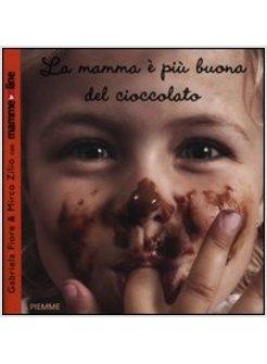 LA MAMMA E' PIU' BUONA DEL CIOCCOLATO 