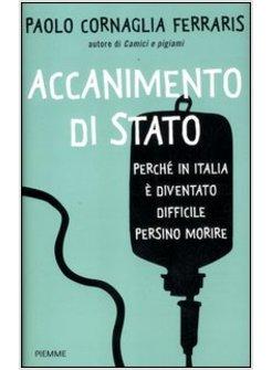 ACCANIMENTO DI STATO. PERCHE' IN ITALIA E' DIVENTATO DIFFICILE PERSINO MORIRE