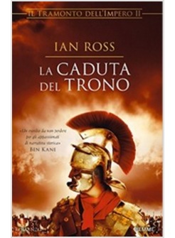 LA CADUTA DEL TRONO (IL TRAMONTO DELL'IMPERO, VOL. 2)