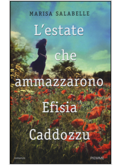 L'ESTATE CHE AMMAZZARONO EFISIA CADDOZZU