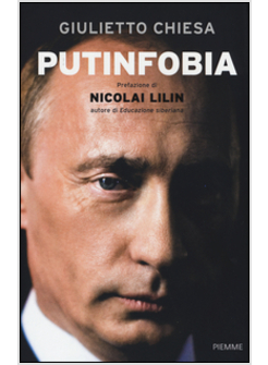 PUTINFOBIA. PERCHE' L'OCCIDENTE HA PAURA DELLA RUSSIA 