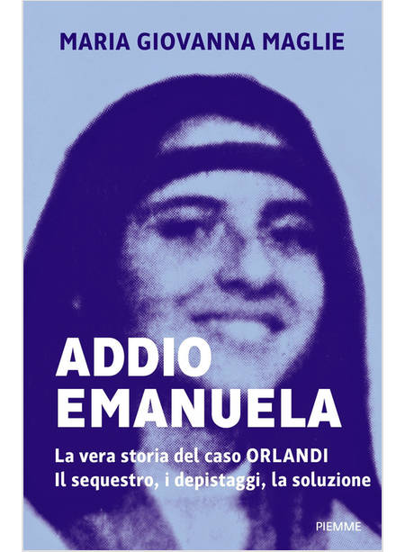 ADDIO EMANUELA LA VERA STORIA DEL CASO ORLANDI 