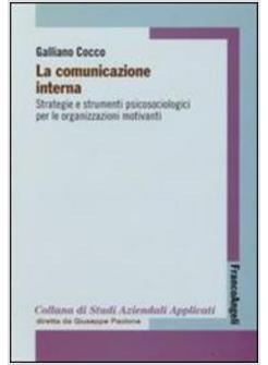 COMUNICAZIONE INTERNA STRATEGIE E STRUMENTI PSICOSOCIOLOGICI PER LE