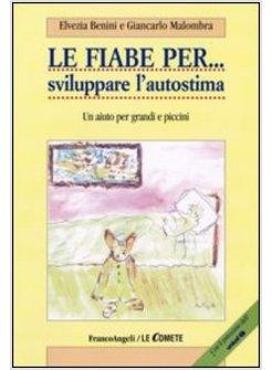 FIABE PER SVILUPPARE L'AUTOSTIMA UN AIUTO PER GRANDI E PICCINI (LE)