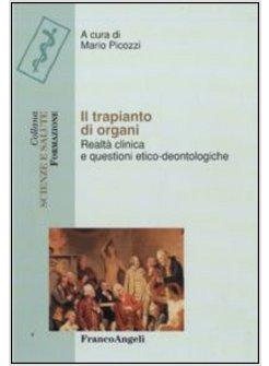 TRAPIANTO DI ORGANI REALTA' CLINICA E QUESTIONI ETICO-DEONTOLOGICHE (IL)