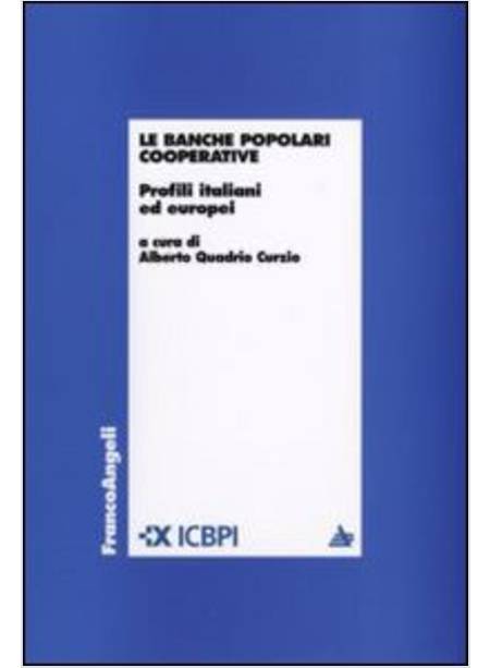 BANCHE POPOLARI COOPERATIVE PROFILI ITALIANI ED EUROPEI (LE)