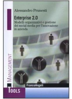 ENTERPRISE 2.0 MODELLI ORGANIZZATIVI E GESTIONE DEI SOCIAL MEDIA 