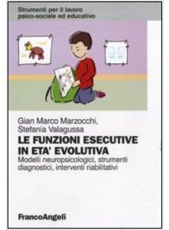 FUNZIONI ESECUTIVE IN ETA' EVOLUTIVA. MODELLI NEUROPSICOLOGICI, STRUMENTI DIAGNO