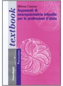 ARGOMENTI DI NEUROPSICHIATRIA INFANTILE PER LE PROFESSIONI D'AIUTO