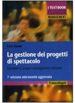 GESTIONE DEI PROGETTI DI SPETTACOLO. ELEMENTI DI PROJECT MANAGEMENT CULTURALE