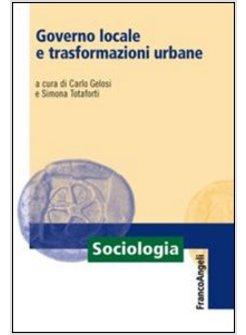 GOVERNO LOCALE E TRASFORMAZIONI URBANE