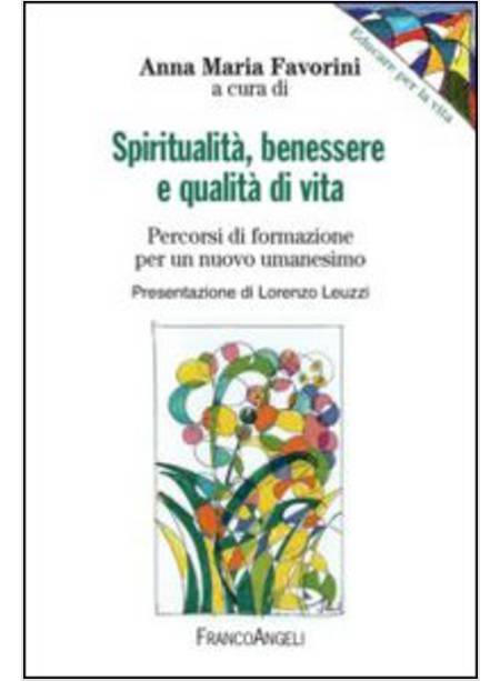 SPIRITUALITA, BENESSERE E QUALITA' DI VITA. PERCORSI DI FORMAZIONE PER UN NUOVO