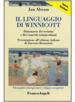 LINGUAGGIO DI WINNICOTT. DIZIONARIO DEI TERMINI E DEI CONCETTI WINNICOTTIANI (IL