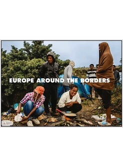 EUROPE AROUND THE BORDERS. 2014-2016. DIARIO DI VIAGGIO SUI CONFINI DELL'EUROPA