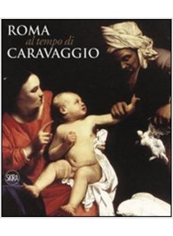 ROMA AL TEMPO DEL CARAVAGGIO