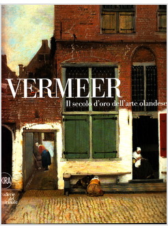 VERMEER. IL SECOLO D'ORO DELL'ARTE OLANDESE. CATALOGO MOSTRA