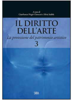 DIRITTO DELL'ARTE (IL). VOL. 3: LA PROTEZIONE DEL PATRIMONIO ARTISTICO