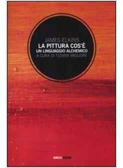 PITTURA COS'E. UN LINGUAGGIO ALCHEMICO