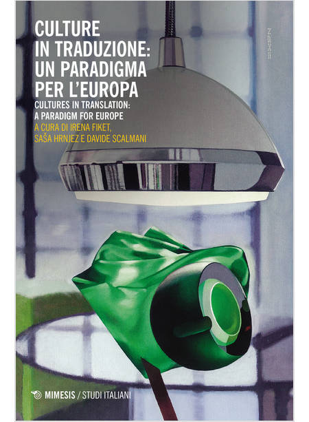 CULTURE IN TRADUZIONE: UN PARADIGMA PER L'EUROPA-CULTURE IN TRANSLATION: A PARAD