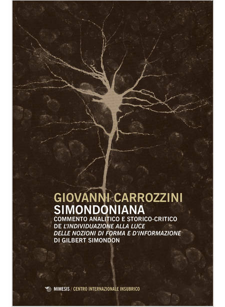 SIMONDONIANA. COMMENTO ANALITICO E STORICO-CRITICO DE «L'INDIVIDUAZIONE ALLA LUC