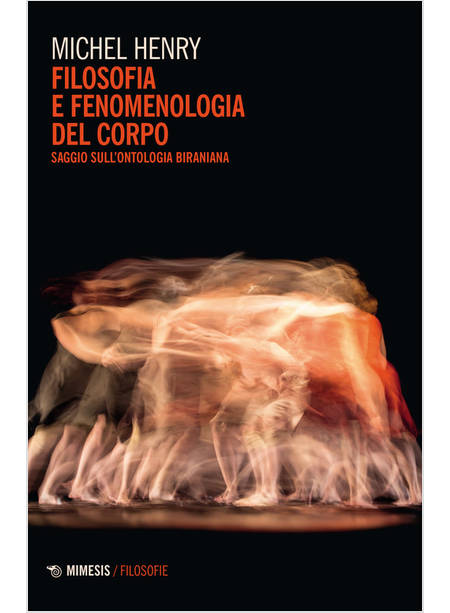 FILOSOFIA E FENOMENOLOGIA DEL CORPO. SAGGIO SULL'ONTOLOGIA BIRANIANA