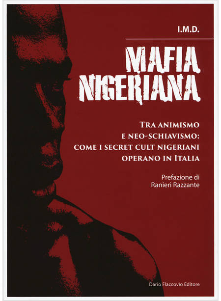 MAFIA NIGERIANA. TRA ANIMISMO E NEO-SCHIAVISMO: COME I SECRET CULT NIGERIANI OPE