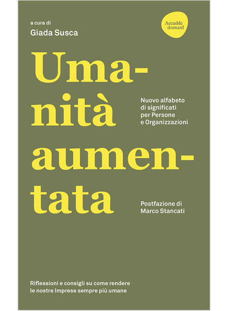 UMANITA' AUMENTATA. NUOVO ALFABETO DI SIGNIFICATI PER PERSONE E ORGANIZZAZIONI