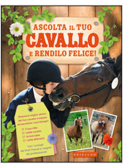 ASCOLTA IL TUO CAVALLO E RENDILO FELICE!