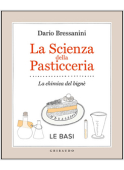 SCIENZA DELLA PASTICCERIA. BASI E RICETTE