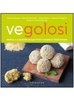 VEGOLOSI. IMPARA A CUCINARE PIATTI GOLOSI VEGETARIANI E VEGANI