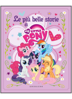 PIU BELLE STORIE. MY LITTLE PONY