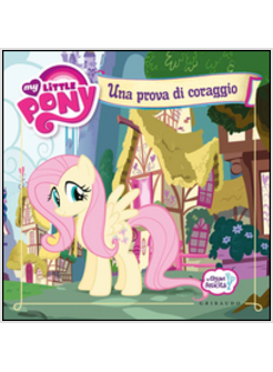 PROVA DI CORAGGIO. MY LITTLE PONY