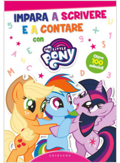 IMPARARE A SCRIVERE E A CONTARE. MY LITTLE PONY. CON ADESIVI