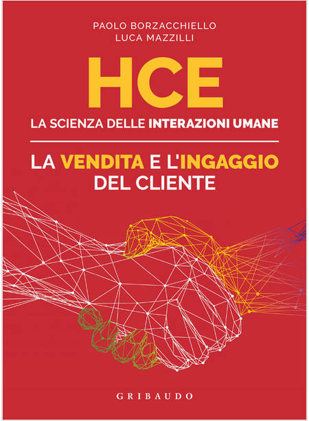 HCE. LA SCIENZA DELLE INTERAZIONI UMANE. LA VENDITA E L'INGAGGIO DEL CLIENTE