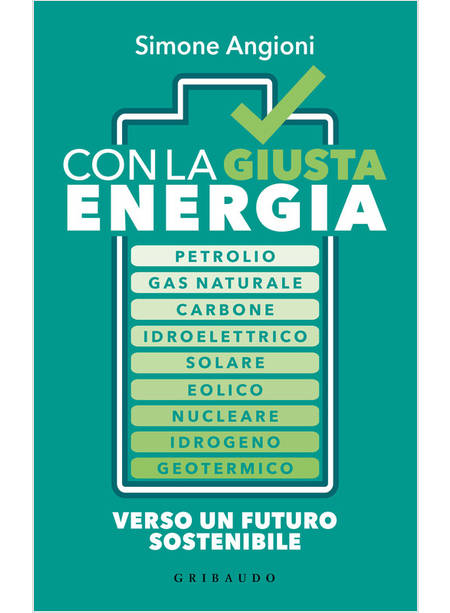 CON LA GIUSTA ENERGIA. PETROLIO, GAS NATURALE, CARBONE, IDROELETTRICO, SOLARE, E