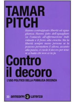 CONTRO IL DECORO. L'USO POLITICO DELLA PUBBLICA DECENZA