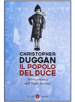 IL POPOLO DEL DUCE. STORIA EMOTIVA DEGLI ITALIANI DI MUSSOLINI