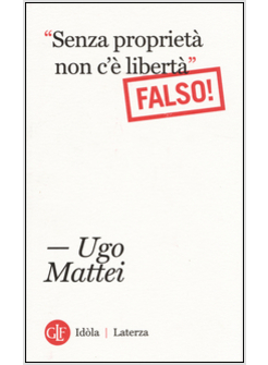 "SENZA PROPRIETA' NON C'E' LIBERTA'". FALSO!