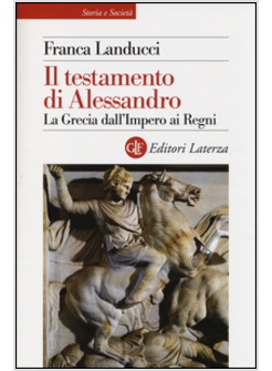 IL TESTAMENTO DI ALESSANDRO LA GRECIA DALL'IMPERO AI REGNI