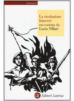 LA RIVOLUZIONE FRANCESE RACCONTATA DA LUCIO VILLARI