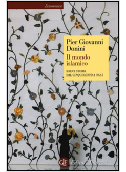 IL MONDO ISLAMICO. BREVE STORIA DAL CINQUECENTO A OGGI